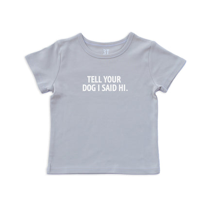 Tell Your Dog I Said Hi. Kids Tee