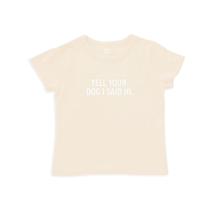 Tell Your Dog I Said Hi. Kids Tee