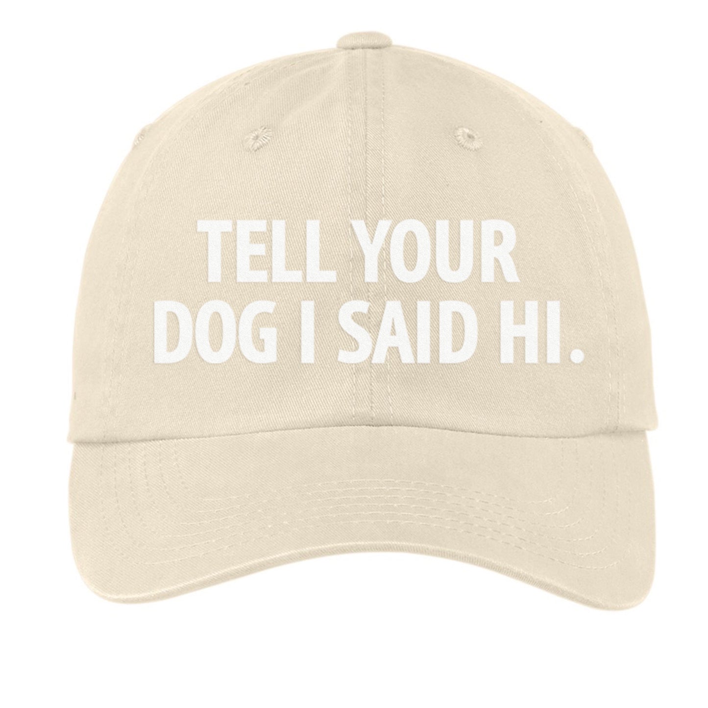 Tell Your Dog I Said Hi. Baseball Cap