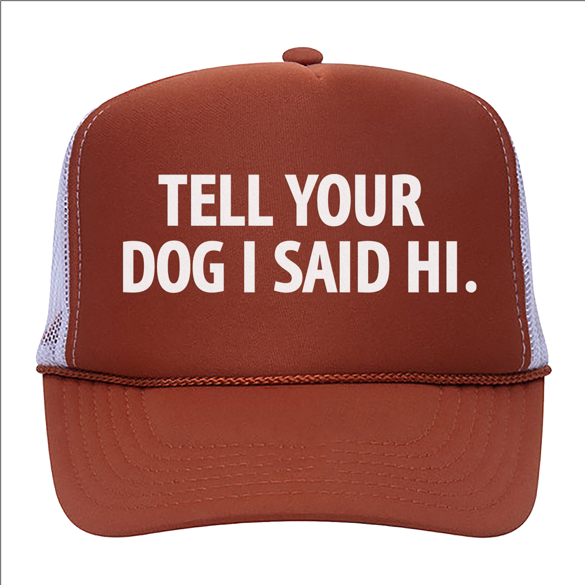 Tell Your Dog I Said Hi. Foam Snapback