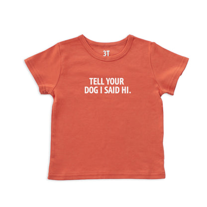 Tell Your Dog I Said Hi. Kids Tee