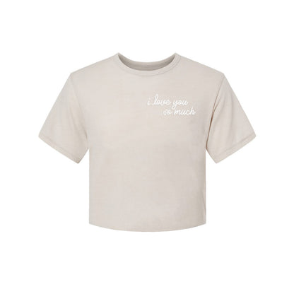 I Love You So Much Soft Crop Tee