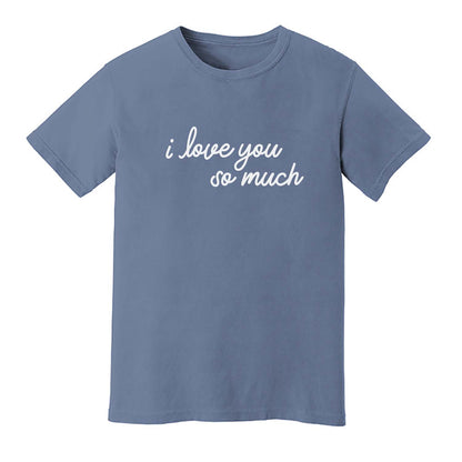 I Love You So Much Washed Tee