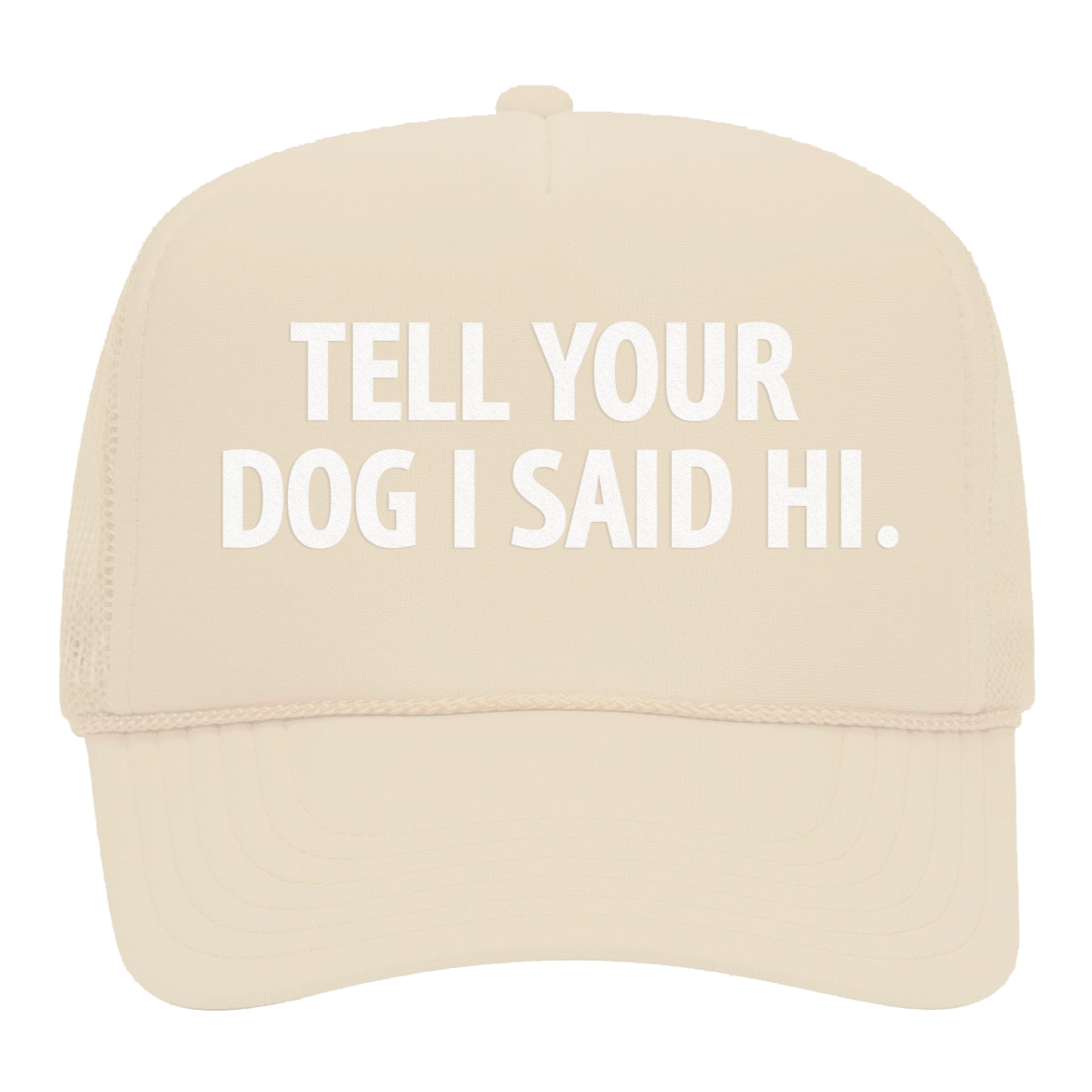 Tell Your Dog I Said Hi Foam Snapback