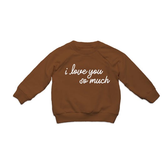 I Love You So Much Kids Sweatshirt