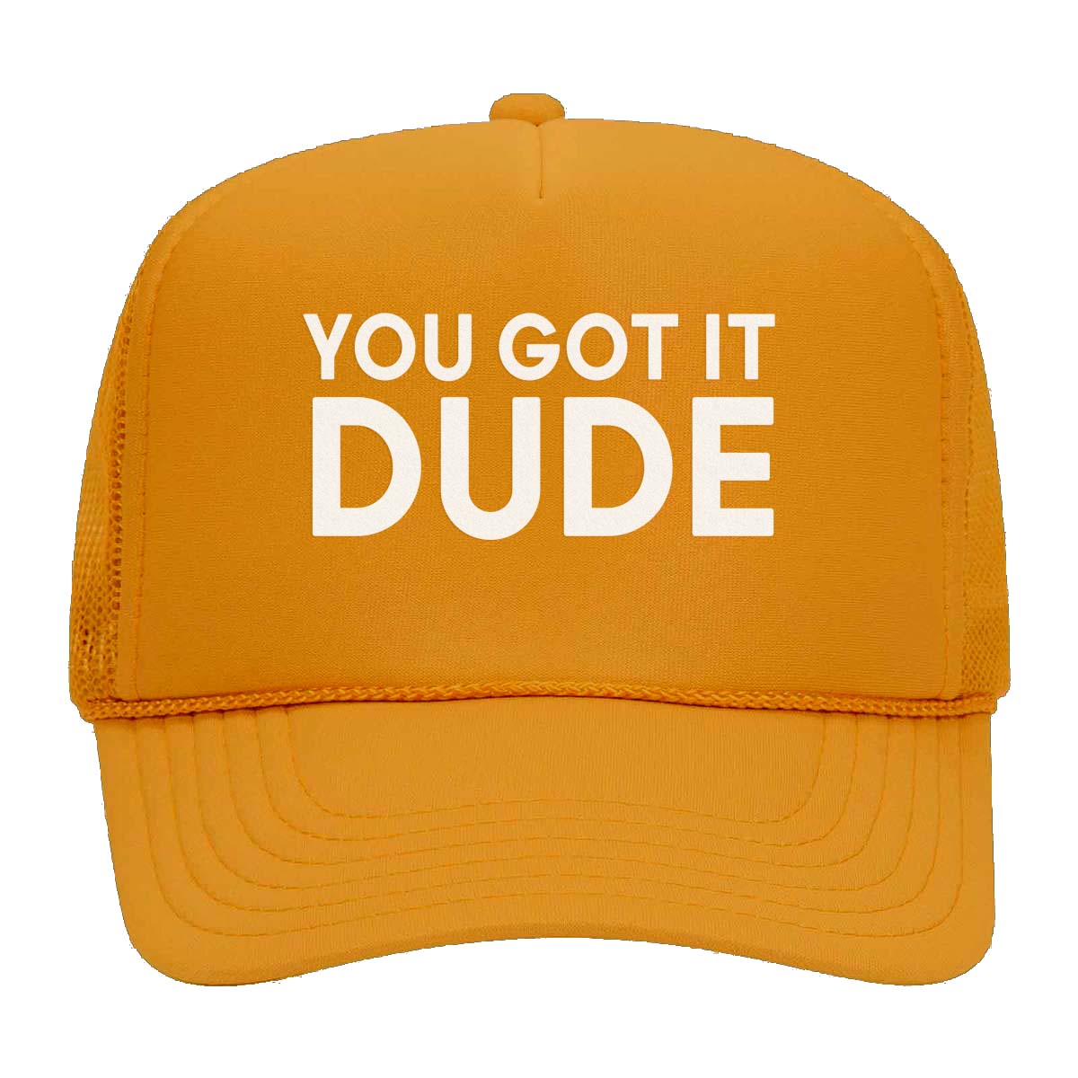 You Got it Dude Foam Snapback Hat Frankie Jean